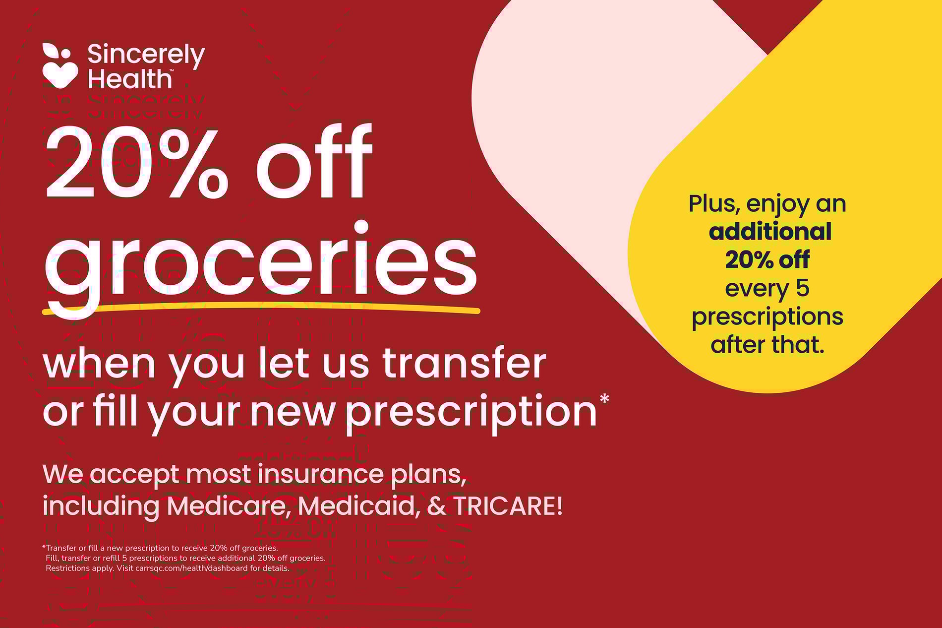 twenty percent off groceries when you let us fill your new prescription restrictions apply