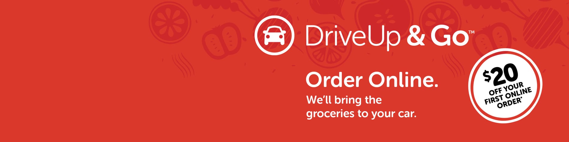 drive up and go. order online. We will bring the groceries to the car. $20 off your first online order