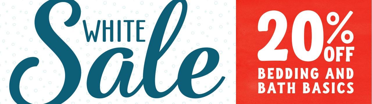 White Sale - Save 20% off Bedding and Bath Basics