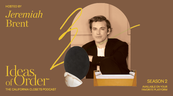 California Closets Ideas of Order Podcast Season 2 with Jeremiah Brent
