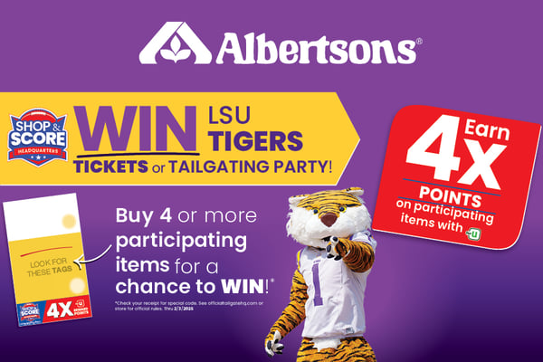 albertsons win lsu tigers tickets or tailgating party buy four or more participating items for a chance to win check your receipt for a special code see officialtailgatohq.com or store for official rules valid through 2/3/2026 earn four times the points on participating items