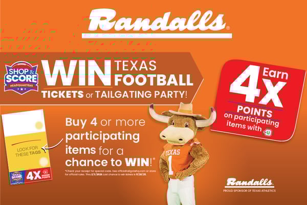randalls win texas tickets or tailgating party buy four or more participating items for a chance to win check your receipt for a special code see officialtailgatohq.com or store for official rules valid through february 2nd 2026 last chance to win through november 28 2025 earn four times the points on participating items