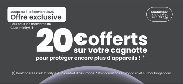 Vous êtes déjà adhérent Infinity Maison ? C’est le moment idéal pour renforcer la protection de vos équipements tout en profitant d’un avantage exclusif.Protégez mieux, c’est gagnant !
Parce que nous savons que chaque appareil compte, nous vous proposons d’ajouter de nouveaux horizons à votre tranquillité. En enrichissant votre contrat Infinity Maison actuel, vous ne faites pas seulement un geste pour la sécurité de vos équipements : Boulanger vous offre 20€ sur votre cagnotte.