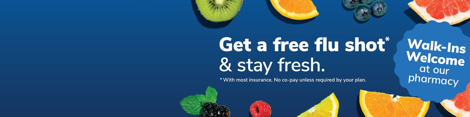 get a free flu shot and stay fresh. walk ins welcome at our pharmacy