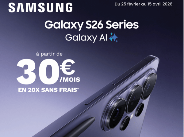 Profitez du Samsung Galaxy S26 Series avec Galaxy AI à partir de 30€ par mois en 20 fois sans frais !