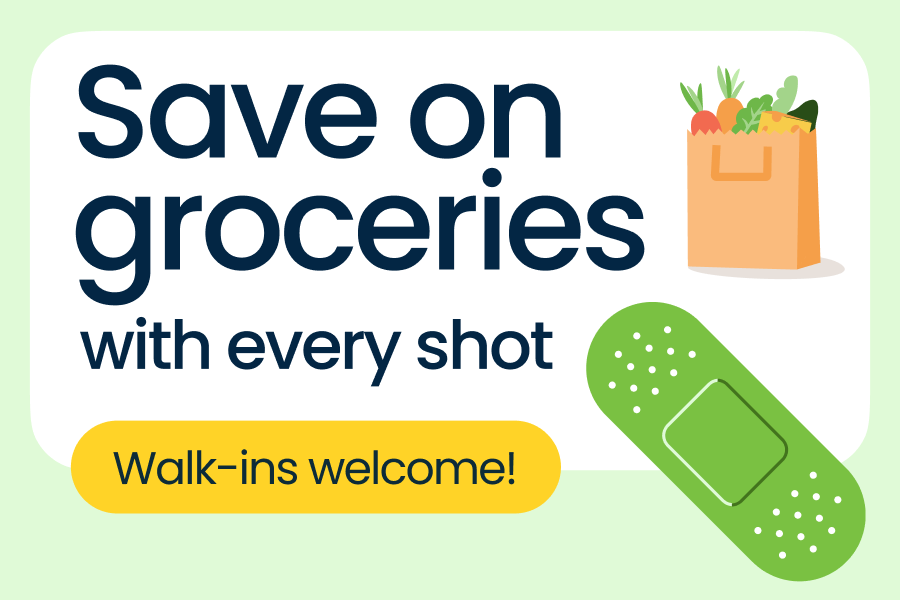 save on groceries with every shot walk ins welcome