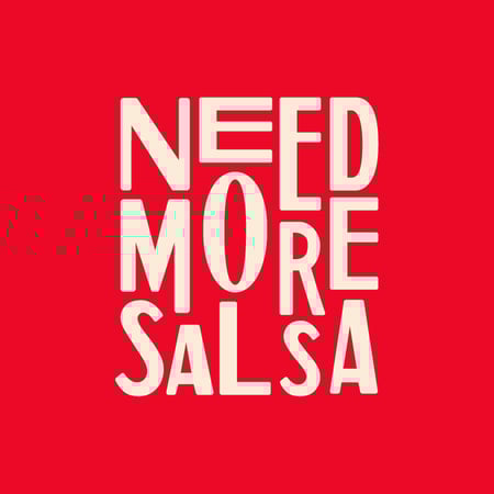 Need More Salsa