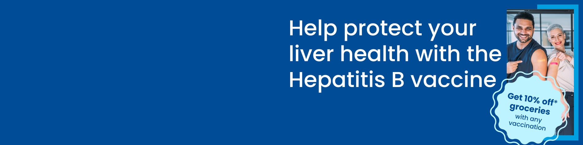 help protect your liver health with the hepatitis b vaccine get 10% off groceries with any vaccination restrictions apply