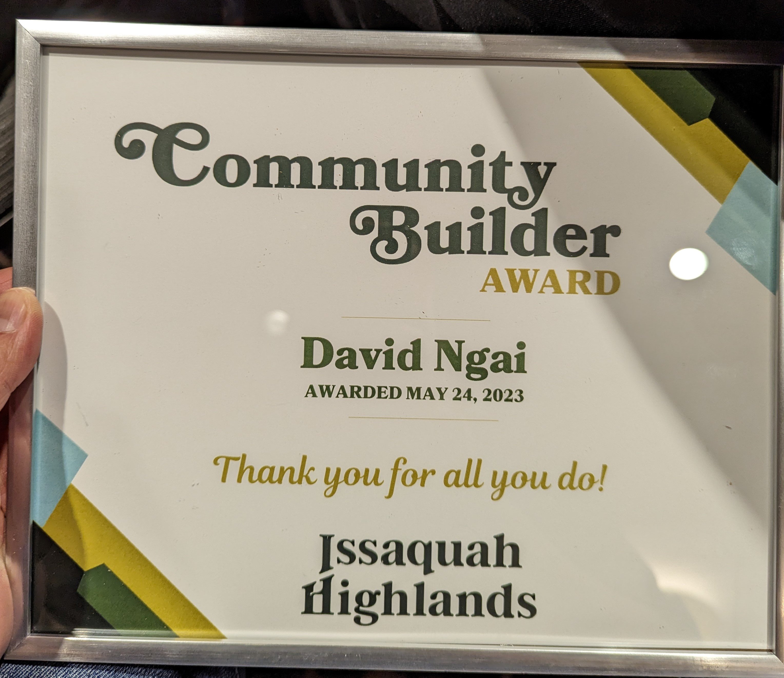 Issaquah Highlands Community Builder Award. One of three people who have been given this award in the last 25 years of the community history.