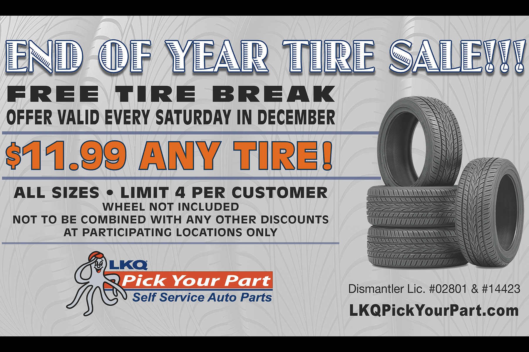 Any Tire $11.99! Every Saturday in December! Free Tire Break! All Sizes Limit 4 Per Customer. See Store For Details