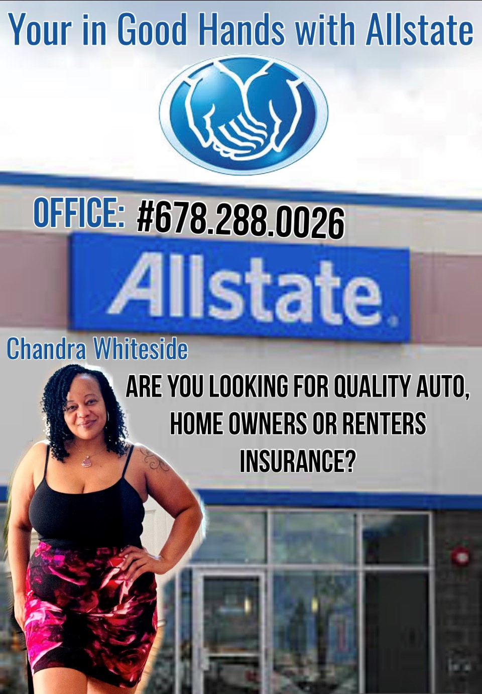 If you are looking for an agent that will give you quality service and provide help with the best in coverage. Contact lead Allstate Agent Chandra Whiteside for your Home, Renters & Auto Insurance Needs!