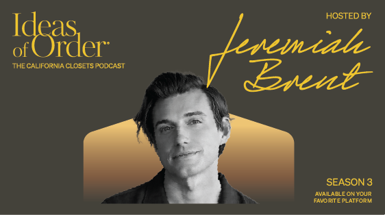 IDEAS OF ORDER PODCAST California Closets Ideas of Order Podcast Season 3 with Jeremiah Brent