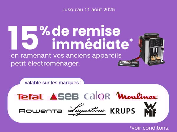 Reprise d'anciens appareils, Avantage : une remise immédiate de 15% sur l’achat d’un nouvel appareil, valable sur les marques Tefal, Seb, Calor, Moulinex, Rowenta, Krups Lagostina et WMF