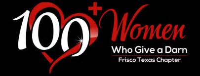 100 Women of Frisco<br>100+ Women who Give a Darn