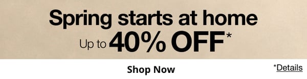 Spring Starts at Home! Save up to 40% off on items for the home at JCPenney