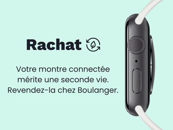 Service de rachat et reprise de montre connectée et Apple Watch proposé chez Boulanger Nîmes.