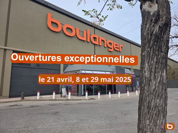 Ouvertures jours fériés chez Boulanger Marseille La Valentine.