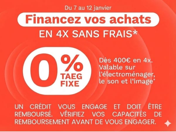 Financez vos achats en 4x sans frais. Dès 400€ en 4X, valable sur l'électroménager, le son et l'image.