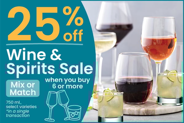 25% off wine & spirits sale when you buy 6 or more mix and match 750 milliliters select varieties in a single transaction