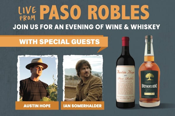 live from paso robles join us for an evening of wine and whiskey with special guests austin hope and ian somerhalder