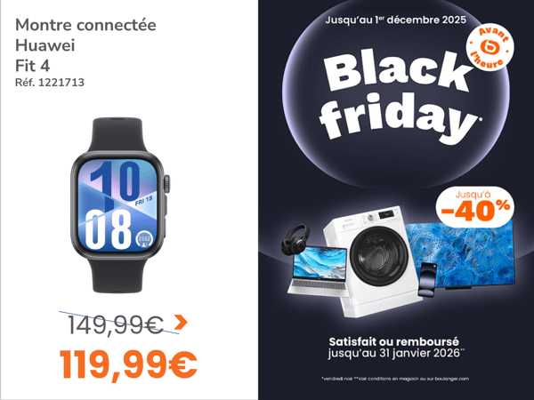 Montre Connectée en Black Friday à  Boulanger La Rochelle Angoulins