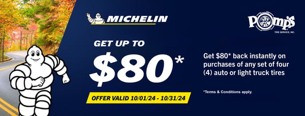 Get $80 back instantly with a purchase of any four (4) Michelin passenger or light truck tires. Valid 10/1/24 - 10/31/24.