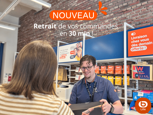 Retrait de commandes en moins de 30 min dans votre magasin Boulanger Lille Esquermoise