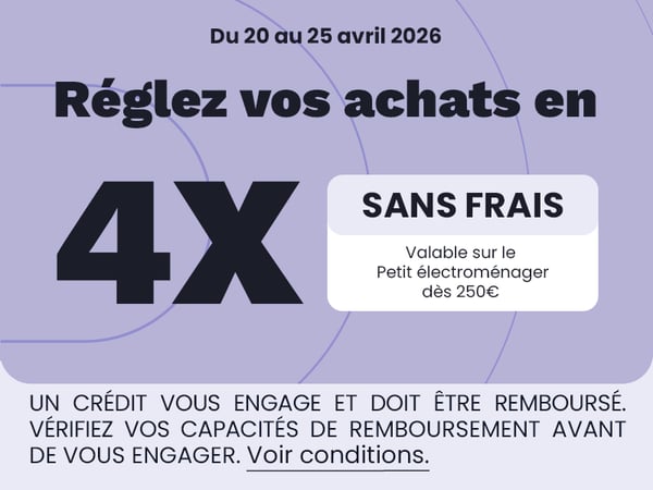 REGLEZ VOS ACHATS EN 4 X SANS FRAIS A PARTIR DE 250€ SUR LE PETIT ELECTROMENAGER