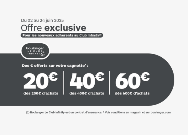 Offre exclusive pour les nouveaux adhérents au Club Infinity chez Boulanger Sainte Geneviève des Bois !
