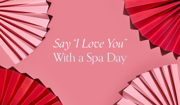 Say "I Love You" With a Spa Day