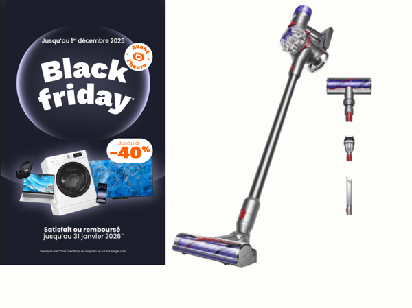 Black Friday sur les Aspirateur balai DYSON dans votre Boulanger Draguignan, proche de Lorgues, Le Luc, Vidauban et Le Muy.