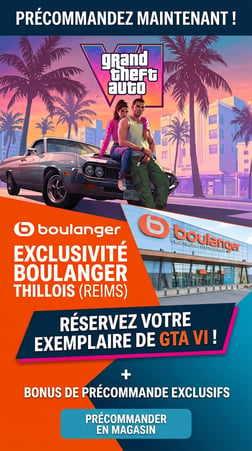 Précommandez GTA VI dans votre magasin Boulanger Thillois !
Le jeu le plus attendu de la décennie arrive. Assurez-vous d'obtenir votre copie dès le jour de sa sortie officielle en réservant votre exemplaire directement à Boulanger Thillois (Reims).

Pourquoi réserver GTA 6 chez Boulanger Thillois ?
🎮 Stock garanti le jour J : Ne prenez aucun risque de rupture de stock lors du lancement national.

🎁 Bonus de précommande exclusifs : Profitez d'avantages réservés aux clients de notre magasin.

📍 Proximité & Conseil : Retrouvez nos experts gaming au pôle Multimédia pour finaliser votre réservation et échanger sur les nouveautés de la franchise.

Comment procéder ?

Rendez-vous directement à l'accueil ou au rayon Jeux Vidéo de votre magasin Boulanger Thillois - Parc Commercial de Thillois (51370). Nos conseillers valideront votre précommande en quelques minutes.