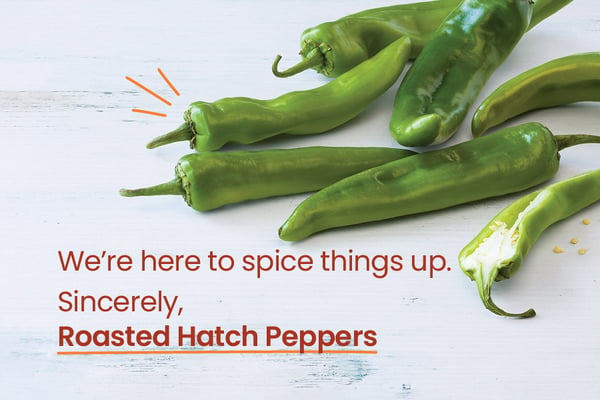we're here to spice things up sincerely roasted hatch peppers - hatch chilis