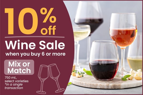 ten percent off wine sale when you buy six or more mix or match seven hundred and fifty milliliters select varieties in a single transition