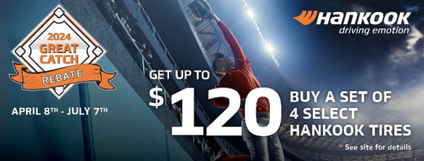 Get up to $120 back when you buy a set of 4 select Hankook tires. Offer expires July 7th. See store for more information.