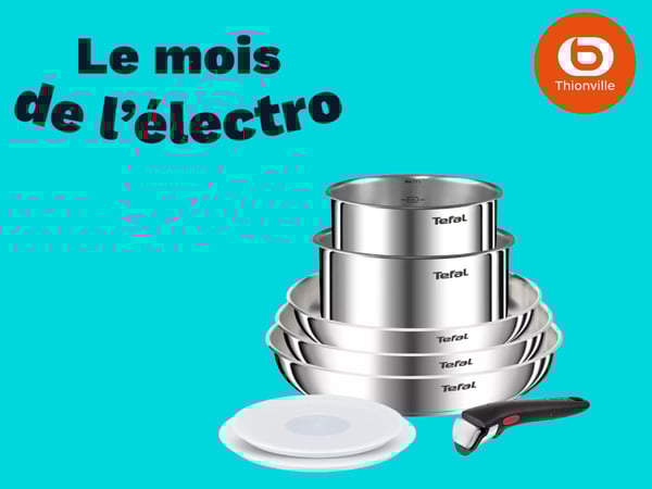 Batterie de cuisine TEFAL Le mois de l'électro Promo remise offre Boulanger Thionville - Terville