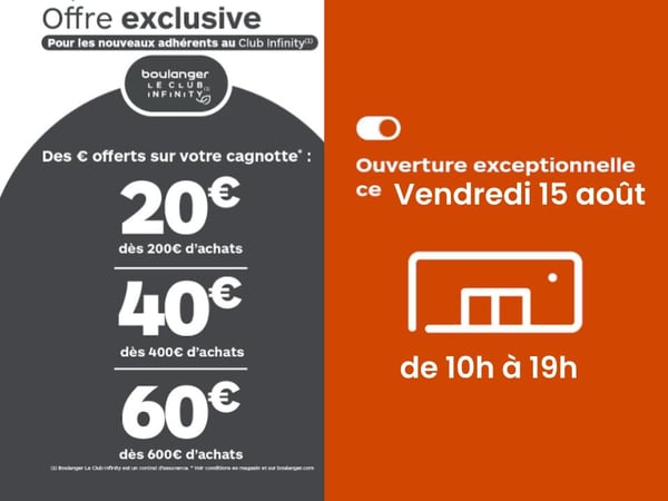CLUB INFINITY - Profitez d'un cagnottage exceptionnel en adhérant au Club Infinity à Boulanger Montauban - Magasin OUVERT ce 15 août