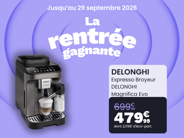 ☕ RENTRÉE GAGNANTE : le De’Longhi Magnifica Evo à 479,99€ chez Boulanger Paris Italie 2 !