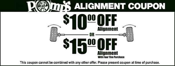 $10 off alignment OR $15 off alignment with four tire purchase.This coupon cannot be combined with any other offer. Please present coupon at time of purchase.