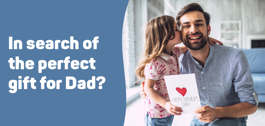 In search of the perfect gift for Dad?