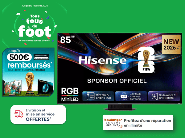 Vous recherchez une télé Hisense à Niort ? Optez pour une TV Hisense partenaire de la Coupe du Monde de Foot à Boulanger Niort