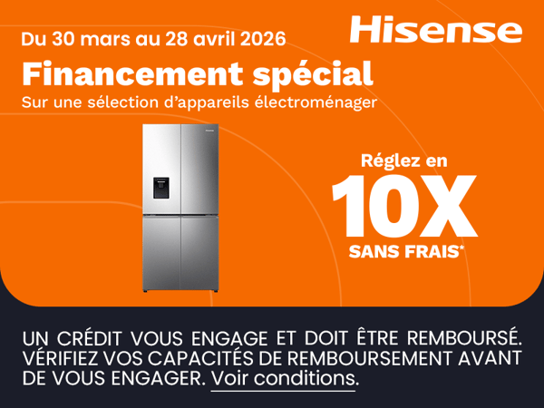 Payez votre gros électroménager de la marque HISENCE en 10 X SANS FRAIS*  (voir conditions en magasin et sur Boulanger.com)