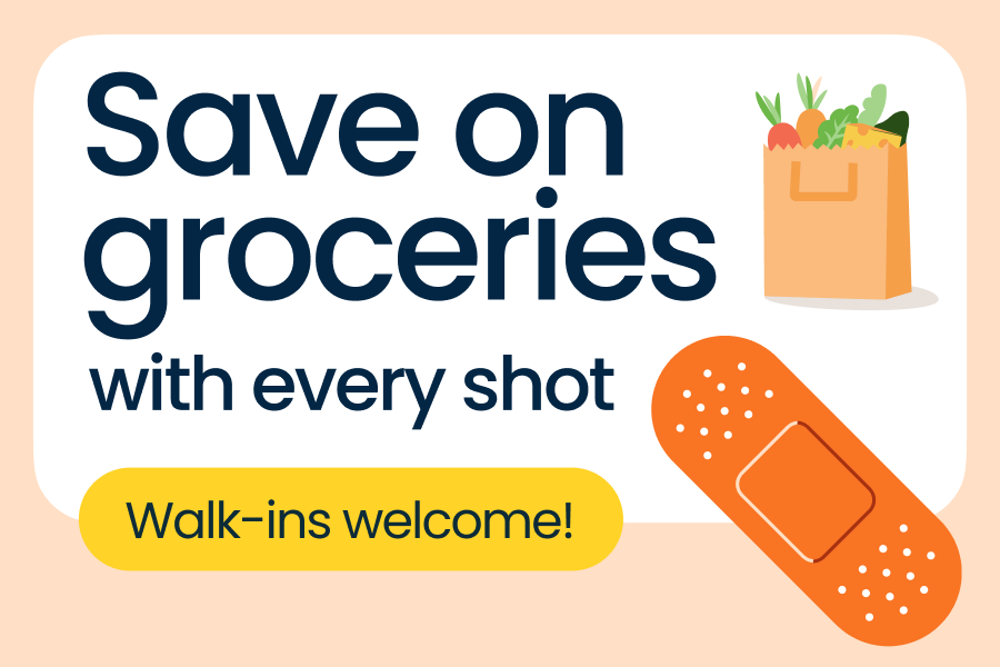 save on groceries with every shot walk ins welcome