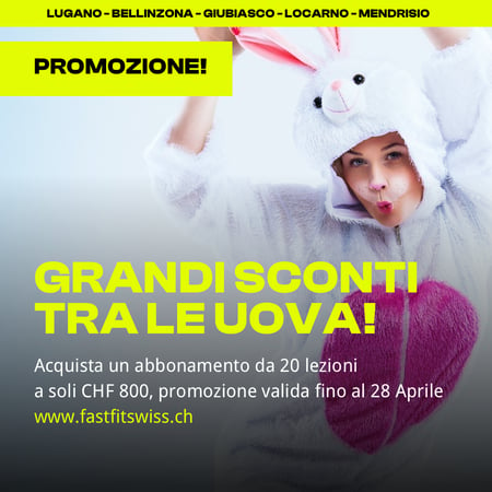 Grandi SCONTI  nell'uovo di pasqua Fast Fit. Fino al 28.04  puoi acquistare 20 lezioni a CHF 800  risparmiandone 200.- Scrivici per prenotare la tua prova GRATUITA Siamo a Lugano, Bellinzona, Giubiasco, Locarno e Mendrisio.