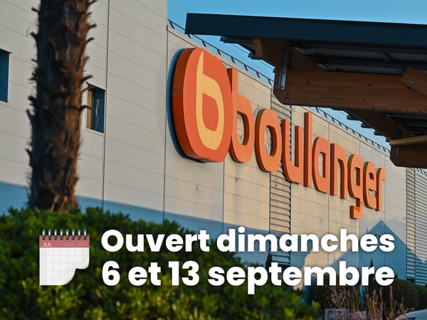 Ouverture exceptionnelle les dimanches 6 et 13 septembre chez Boulanger Toulon - La Garde