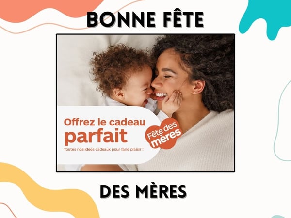 Venez toute notre sélection pour la fête des mères