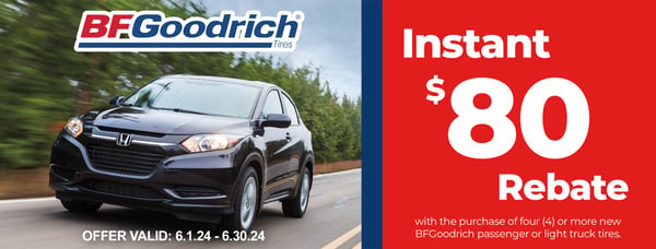 Get $80 back instantly on BFGoodrich passenger or light truck tires. See store for details. Offer valid 6/1/24-6/30/24.