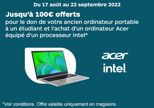Jusqu'à 100€ offerts pour le don de votre ancien ordinateur portable avec Acer