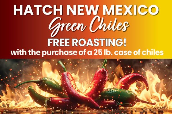 hatch New Mexico green chiles free roasting with the purchase of a 25 lb case of chiles