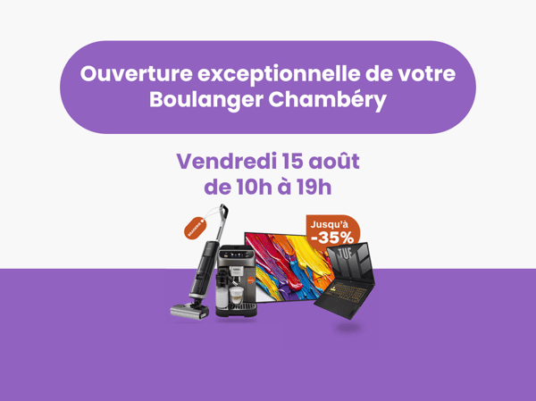Ouverture exceptionnelle du magasin Boulanger Chambéry le vendredi 15 août de 10h à 19h